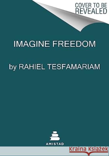 Imagine Freedom Rahiel Tesfamariam 9780063253087 HarperCollins Publishers Inc - książka