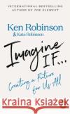 Imagine If...: Creating a Future for Us All Sir Ken Robinson 9780141990972 Penguin Books Ltd