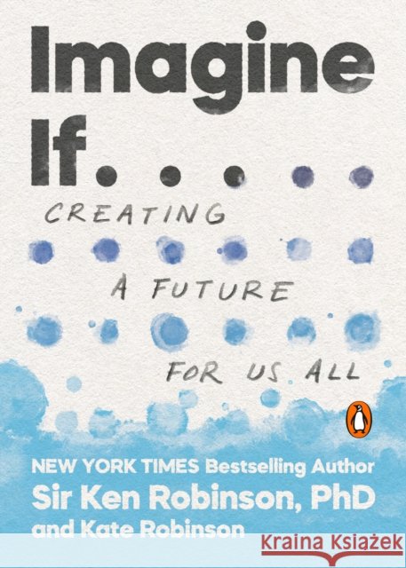 Imagine If . . .: Creating a Future for Us All Robinson, Kate 9780143134169 Penguin Books - książka