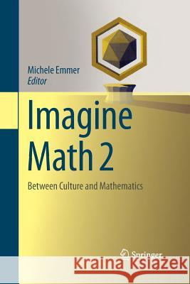 Imagine Math 2: Between Culture and Mathematics Emmer, Michele 9788847055926 Springer - książka