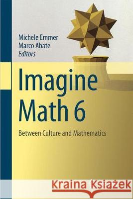 Imagine Math 6: Between Culture and Mathematics Emmer, Michele 9783319939483 Springer International Publishing AG - książka