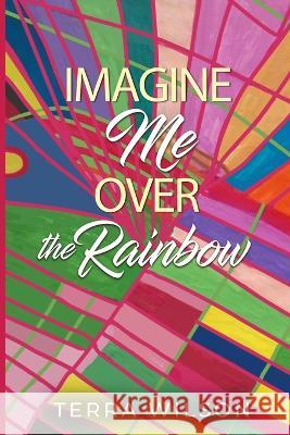 Imagine Me Over the Rainbow Terra Wilson 9781735748726 Terra Wilson - książka