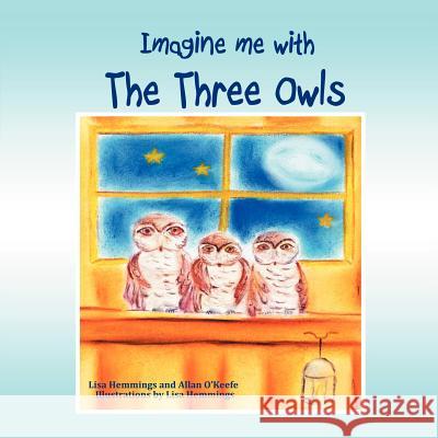 Imagine Me with the Three Owls Lisa Hemmings Allan O'Keefe 9781452505510 Balboa Press International - książka