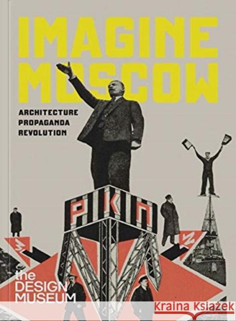 Imagine Moscow: Architecture Propaganda Revolution Ezster Steierhoffer 9781872005348 Design Museum - książka