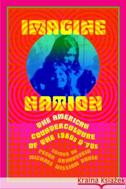 Imagine Nation: The American Counterculture of the 1960's and 70's Braunstein, Peter 9780415930390 Routledge - książka