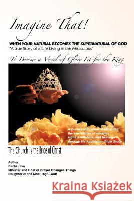 Imagine That! Becki Java 9781602664135 Xulon Press - książka