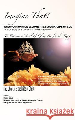Imagine That! Becki Java 9781602664142 Xulon Press - książka