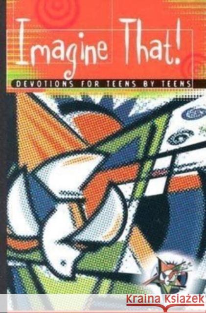 Imagine That! Devotions for Teens by Teens Various, Concordia Publishing House 9780758603791 Concordia Publishing House Ltd - książka