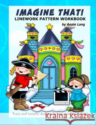 Imagine That!: Linework Patterrn Workbook Annie Lang 9781499195361 Createspace - książka