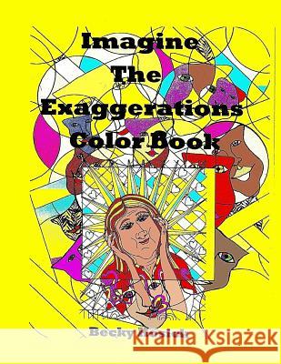 Imagine The Exaggerations Color Book Hosick, Becky 9781792956119 Independently Published - książka