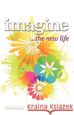 Imagine the New Life Tim Passmore 9780984068210 Outcome Publishing - książka