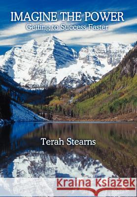 Imagine the Power: Getting to Success Faster Terah Stearns 9781410771629 Authorhouse - książka
