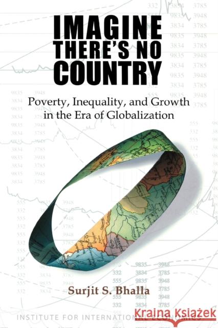 Imagine There's No Country: Poverty, Inequality and Growth in the Era of Globalization Bhalla, Surjit 9780881323481 Peterson Institute - książka