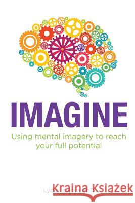 Imagine: Using mental imagery to reach your full potential Ievleva, Lydia 9781490505909 Createspace - książka