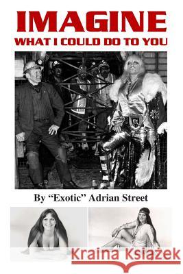 Imagine What I Could Do To You Street, Adrian 9781492757030 Createspace - książka