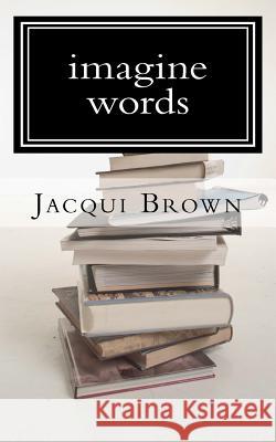 imagine words Brown, Jacqui 9781468190281 Createspace - książka