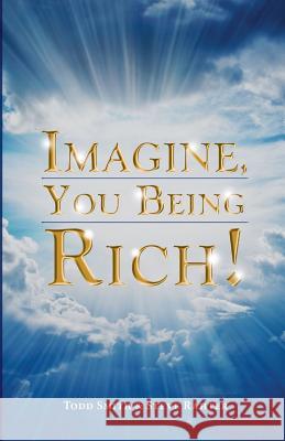 Imagine, You Being Rich! Todd Smith Stephen Rahter 9780692542064 Praise Tabernacle - książka