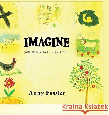 Imagine: You were a hen, a Goat or... Fassler, Anny 9780578533230 Rustik Haws LLC - książka