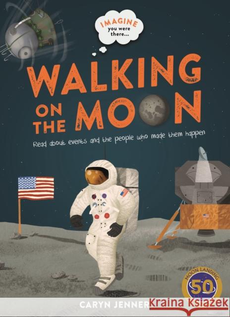 Imagine You Were There... Walking on the Moon Caryn Jenner 9780753444535 Pan Macmillan - książka