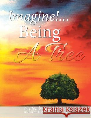 Imagine!...Being a Tree Tessa Britany 9781496935601 Authorhouse - książka