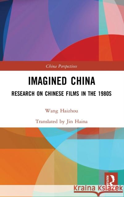 Imagined China: Research on Chinese Films in the 1980s Wang Haizhou Jin Haina 9781032254418 Routledge - książka