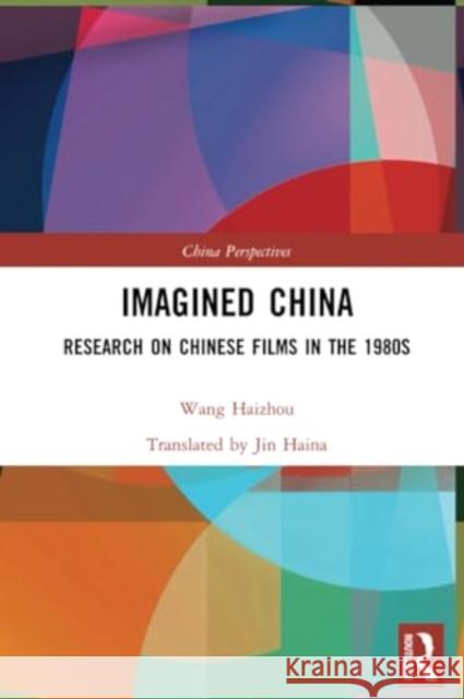 Imagined China: Research on Chinese Films in the 1980s Wang Haizhou Jin Haina 9781032254449 Routledge - książka