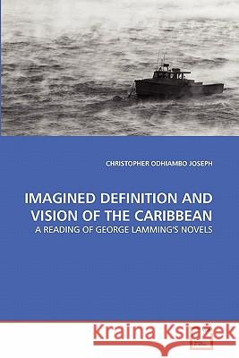 Imagined Definition and Vision of the Caribbean Christopher Odhiambo Joseph 9783639342116 VDM Verlag - książka