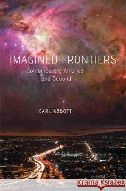 Imagined Frontiers: Contemporary America and Beyond Carl Abbott 9780806148366 University of Oklahoma Press - książka