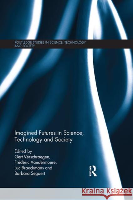 Imagined Futures in Science, Technology and Society Gert Verschraegen Frederic Vandermoere Luc Braeckmans 9780367890247 Routledge - książka