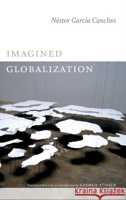 Imagined Globalization Naestor Garcai 9780822354611 Duke University Press - książka