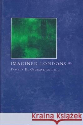 Imagined Londons Pamela K. Gilbert 9780791455029 State University of New York Press - książka