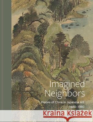 Imagined Neighbors: Visions of China in Japanese Art 1680 – 1980  9783777442662 Hirmer Verlag - książka