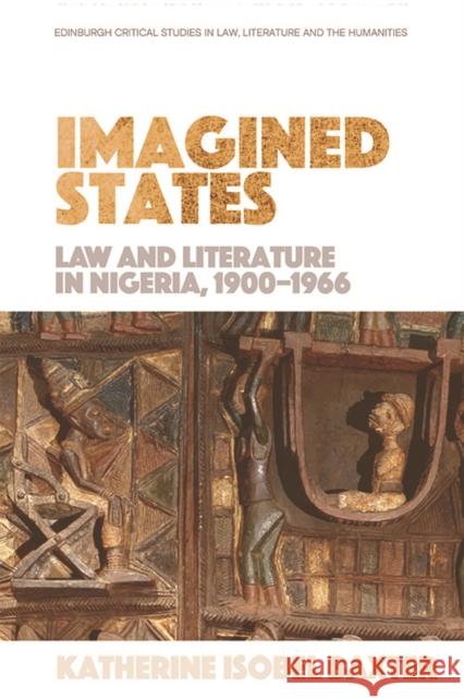 Imagined States: Law and Literature in Nigeria 1900-1966 Baxter, Katherine Isobel 9781474420839 Edinburgh University Press - książka