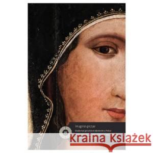 Imagines pictae. Studia nad gotyckim malarstwem w Polsce WALANUS WOJCIECH I WALCZAK MAREK redakcja 9788365548085 SOCIETAS VISTULANA - książka