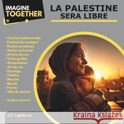 ImagineTogether: La Palestine sera libre Dalia Nassiri, Ahmed Hamdan, Yasmin Awad 9798878667968 Independently Published - książka