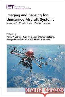 Imaging and Sensing for Unmanned Aircraft Systems: Control and Performance Estrela, Vania V. 9781785616426 Institution of Engineering & Technology - książka