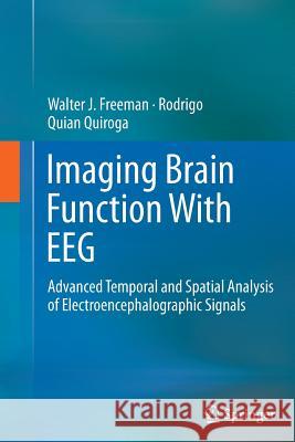 Imaging Brain Function with Eeg: Advanced Temporal and Spatial Analysis of Electroencephalographic Signals Freeman, Walter 9781493900411 Springer - książka