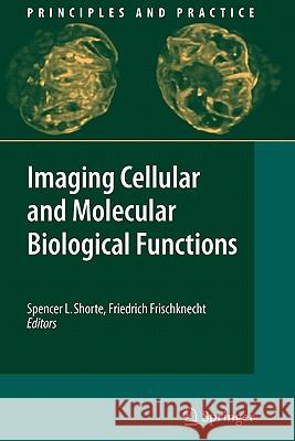 Imaging Cellular and Molecular Biological Functions Spencer L. Shorte Friedrich Frischknecht 9783642090455 Springer - książka