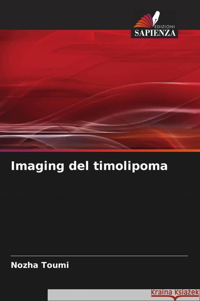 Imaging del timolipoma Nozha Toumi   9786205909195 Edizioni Sapienza - książka