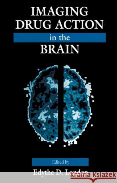 Imaging Drug Action in the Brain London                                   London D. London Edythe D. London 9780849388439 CRC - książka