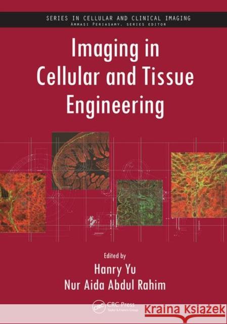 Imaging in Cellular and Tissue Engineering Hanry Yu Nur Aida Abdul Rahim 9780367445867 CRC Press - książka