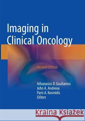 Imaging in Clinical Oncology Athanasios D. Gouliamos John a. Andreou Paris A. Kosmidis 9783030098568 Springer - książka