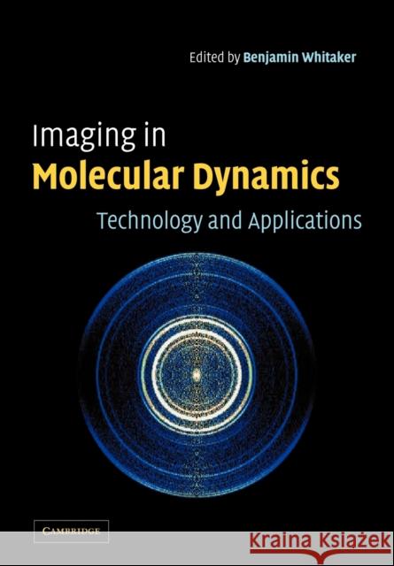 Imaging in Molecular Dynamics: Technology and Applications Whitaker, Benjamin J. 9780521038324 Cambridge University Press - książka