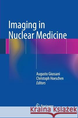 Imaging in Nuclear Medicine Augusto Giussani Christoph Hoeschen 9783642447464 Springer - książka