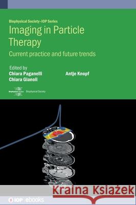 Imaging in Particle Therapy: Current Practice and Future Trends  9780750351157 Institute of Physics Publishing - książka