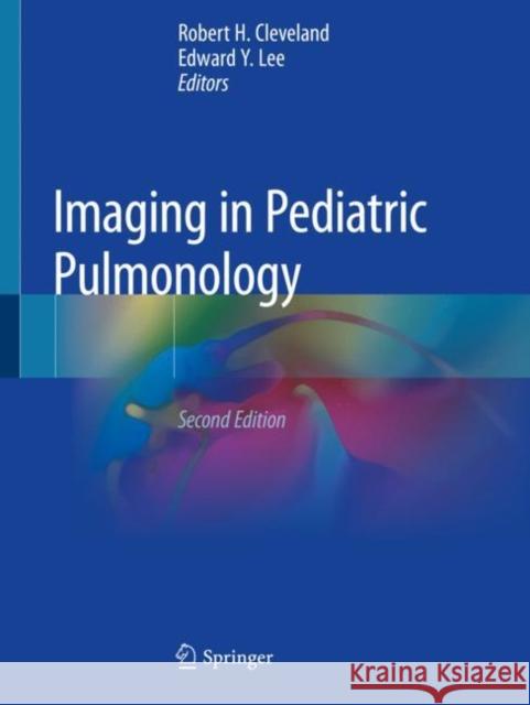 Imaging in Pediatric Pulmonology Robert H. Cleveland Edward Y. Lee 9783030239817 Springer - książka