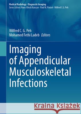 Imaging of Appendicular Musculoskeletal Infections Wilfred C. G. Peh Mohamed Fethi Ladeb 9783031936371 Springer - książka