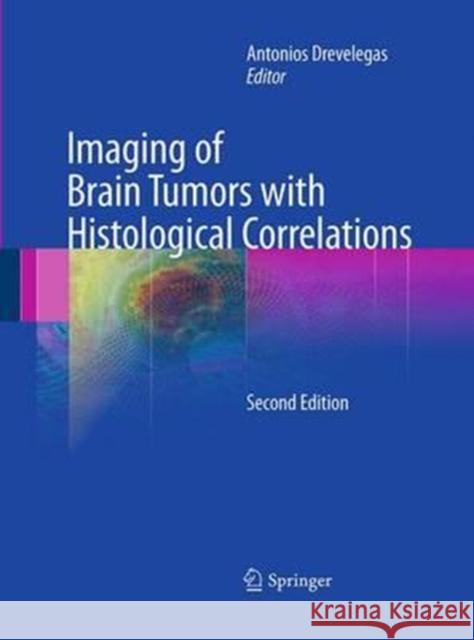 Imaging of Brain Tumors with Histological Correlations Antonios Drevelegas 9783662499672 Springer - książka