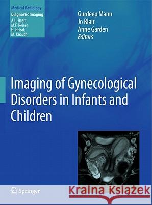 Imaging of Gynecological Disorders in Infants and Children Joanne Blair Anne Garden Guerdeep Mann 9783540856016 Springer - książka