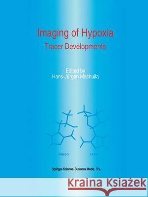 Imaging of Hypoxia: Tracer Developments Machulla, H. J. 9789048151578 Not Avail - książka